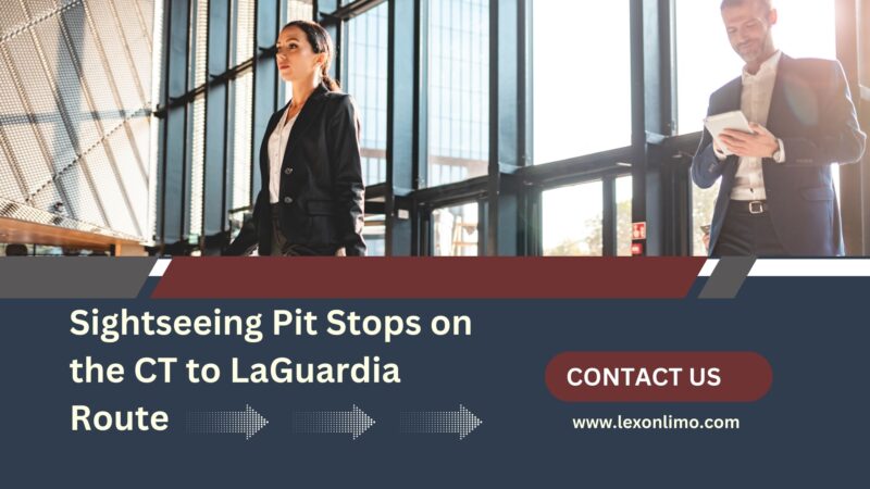 Sightseeing Pit Stops on the CT to LaGuardia Route
